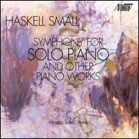 Cover for Haskell · Symphony for Solo Piano / Sonata 3 / 3 Impressions (CD) (2000)