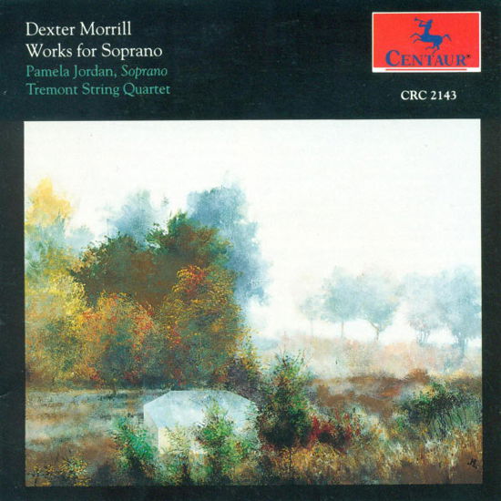 Works for Soprano - Morrill / Jordan / Tremont String Qtet - Muziek - CENTAUR - 0044747214320 - 1 september 1993