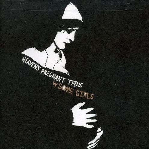 Cover for Some Girls · Heaven S Pregnant Teens (CD)
