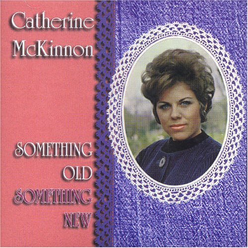 Something Old Something New - Catherine Mckinnon - Musik - PACEMAKER - 0068381407320 - 26. juli 2005