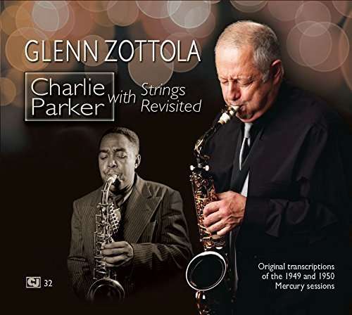 Cover for Glenn Zottola · Charlie Parker with Strings Revisited (CD) (2016)