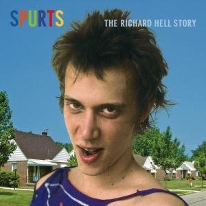 Spurts: The Richard Hell Story - Richard Hell - Musik - Rhino Entertainment Company - 0081227472320 - 2. august 2005