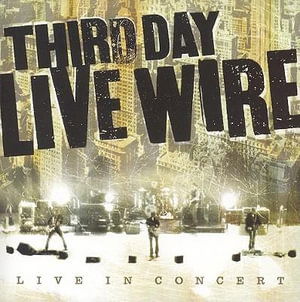 Live Wire - Third Day - Musiikki - ESSENTIAL - 0083061076320 - keskiviikko 1. lokakuuta 2008