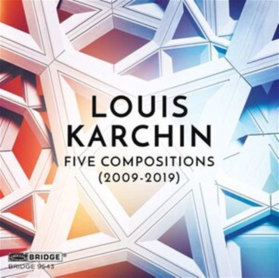 Cover for Louis Karchin · Louis Karchin: Five Compositions (2009-2019) (CD) (2020)