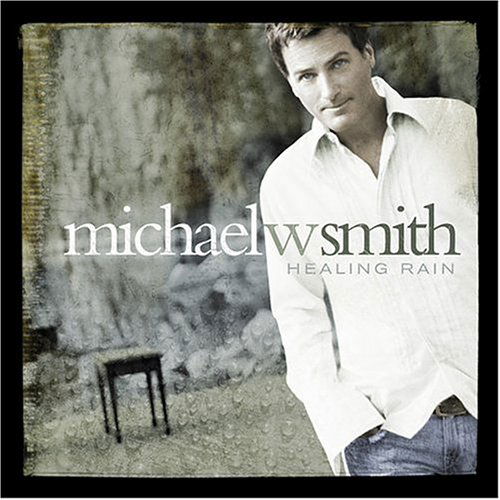 Michael W. Smith-healing Rain - Michael W. Smith - Muziek - Sony Music - 0602341007320 - 26 oktober 2004