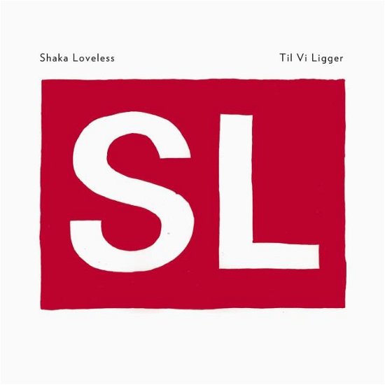 Cover for Shaka Loveless · Til Vi Ligger (CD) (2015)