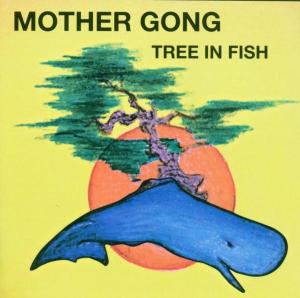 Cover for Mother Gong · Tree In Fish (CD) (2015)