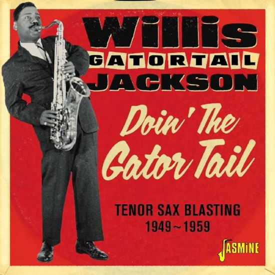Dpon' The Gator Tail. Tenor Sax Blasting 1949-1959 - Willis Jackson - Musiikki - JASMINE - 0604988310320 - perjantai 10. elokuuta 2018