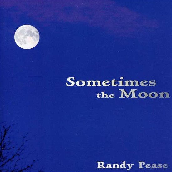 Cover for Randy Pease · Sometimes the Moon (CD) (2003)