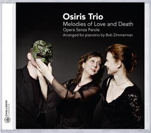 Melodies of Love and Death - Osiris Trio - Musik - CHALLENGE - 0608917237320 - 1. Juni 2011