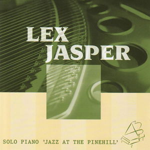 Cover for Lex Jasper · Solo Piano ' Jazz At The Pinehill' (CD) (2000)