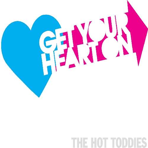 Cover for Hot Toddies · Get Your Heart On (CD) (2010)