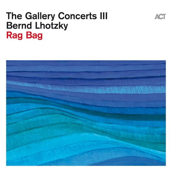 Bernd Lhotzky · The Gallery Concerts III - Rag Bag (CD) [Digipak] (2024)