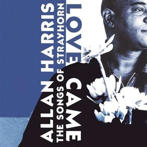 Cover for Allan Harris · Love Came the Songs of Strayhorn (CD) (2003)