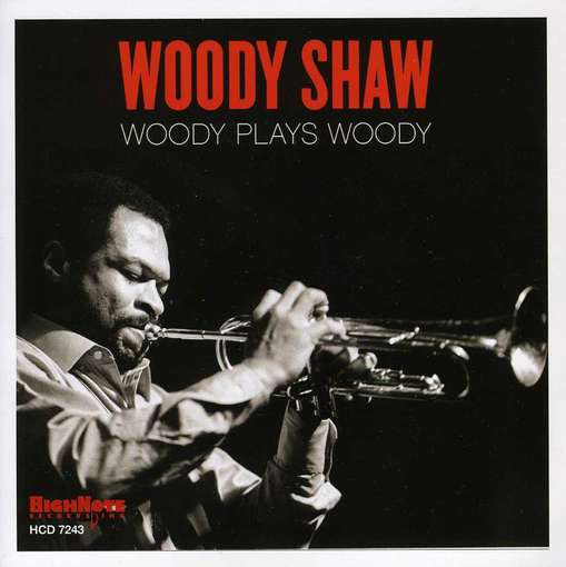 Woody Plays Woody - Woody Shaw - Musik - HIGH NOTE - 0632375724320 - 17. juli 2012