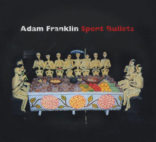 Cover for Adam Franklin · Spent Bullets (CD) [Digipak] (2009)