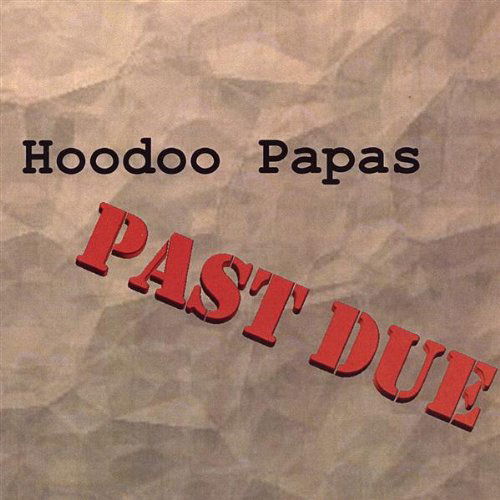 Cover for Hoodoo Papas · Past Due (CD) (2004)