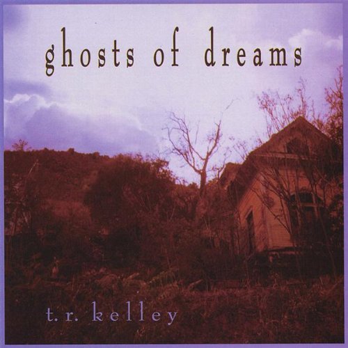 Cover for Tr Kelley · Ghosts of Dreams (CD) (2008)
