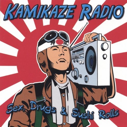 Sex Drugs & Sushi Rolls - Kamikaze Radio - Musik - CD Baby - 0641444961320 - 26. april 2005