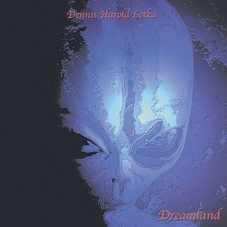 Dreamland - Dennis Harold Lotka - Musik - Dennis Harold Lotka - 0660355545320 - 13. Januar 2004