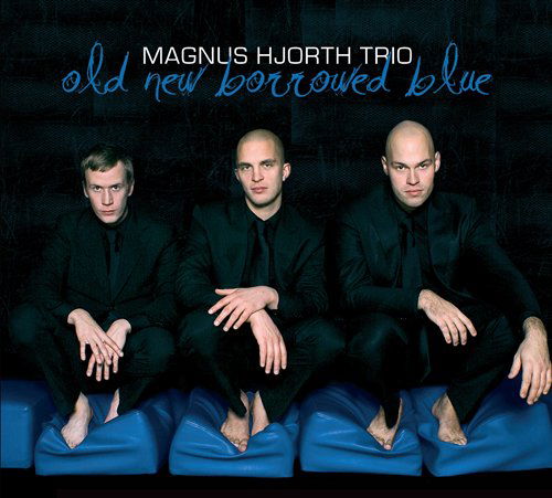 Old New Borrowed Blue - Magnus Hjorth Trio - Musiikki - CADIZ - STUNT - 0663993090320 - perjantai 15. maaliskuuta 2019