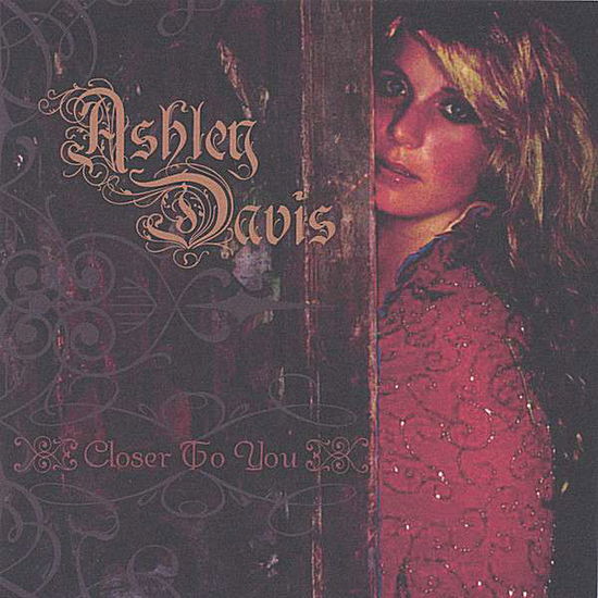 Cover for Ashley Davis · Closer to You (CD) (2005)