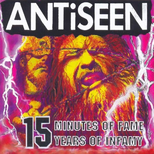 Cover for Antiseen · 15 Minutes Of Infamy, 15 Years Of Infamy (CD) (2005)