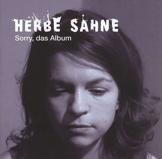 Sorry, Das Album - Herbe Sahne - Music - TRAUMTON - 0705304460320 - January 17, 2014