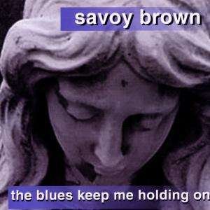 Cover for Savoy Brown · Blues Keep Me Holding On, the (CD) (2000)