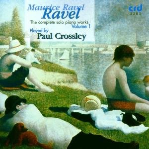 Cover for Ravel / Crossley,paul · Complete Solo Piano Works 1 (CD) (2009)