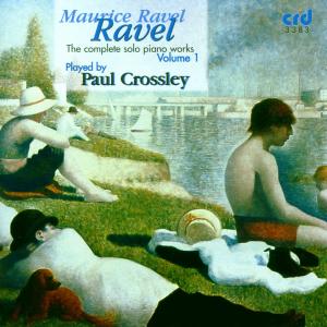 Complete Solo Piano Works 1 - Ravel / Crossley,paul - Musik - CRD - 0708093338320 - 1 maj 2009