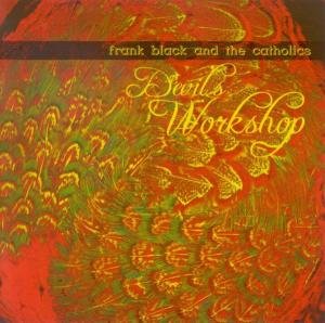 Cover for Frank Black &amp; the Catholics · DevilS Workshop (CD) (2002)