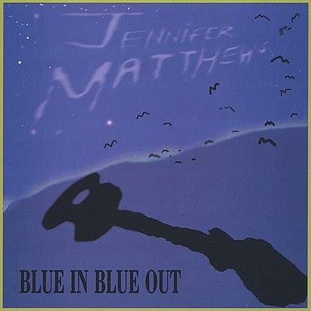 Jennifer Matthews · Matthews,jennifer - Blue in Blue out (CD) (2023)