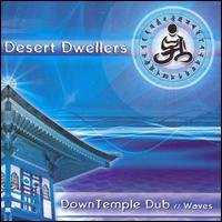 Cover for Desert Dwellers · Downtemple Dub: Waves (CD) (2006)