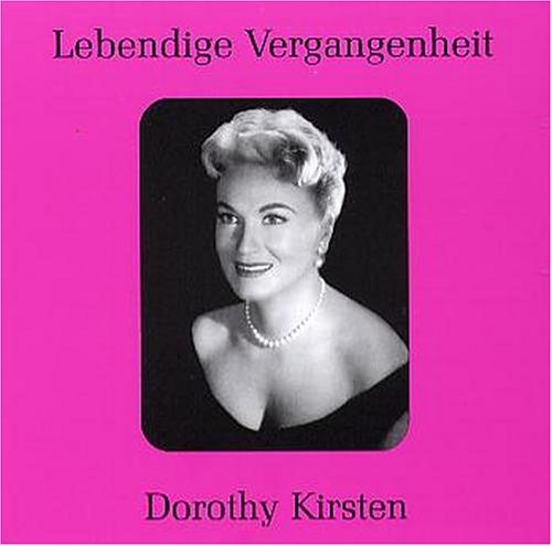 Lebendige Vergangenheit: Legendary Performances - Dorothy Kirsten - Musik - Preiser - 0717281896320 - 24. januar 2006