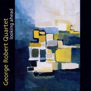 Cover for George -Quartet- Robert · Looking Ahead (CD) (2002)