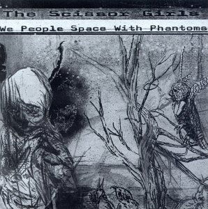 We People Space with Phantoms - The Scissor Girls - Musikk - ATAVISTIC/UNHEARD MU - 0735286196320 - 31. mars 2009