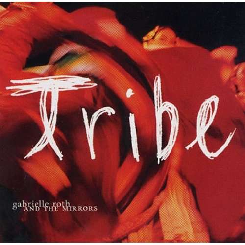 Tribe - Roth,gabrielle & Mirrors - Music - Raven - 0736998500320 - June 20, 2000