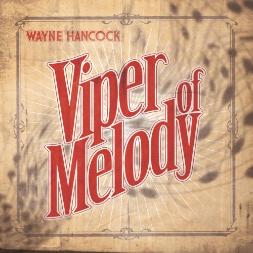 Viper Of Melody - Wayne Hancock - Musiikki - BLOODSHOT - 0744302016320 - tiistai 21. huhtikuuta 2009