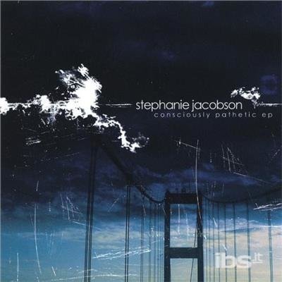 Consciously Pathetic EP - Stephanie Jacobson - Musiikki - Never Never - 0747728897320 - tiistai 9. joulukuuta 2003