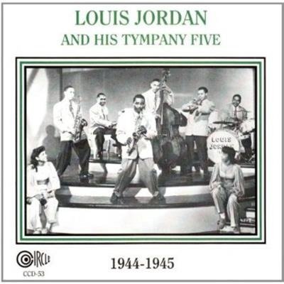 And His Tympani Five 1944-1954 - Louis Jordan - Musiikki - CIRCLE - 0762247405320 - torstai 13. maaliskuuta 2014