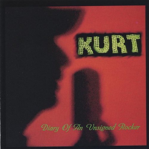 Cover for Kurt · Diary of an Unsigned Rocker (CD) (2004)