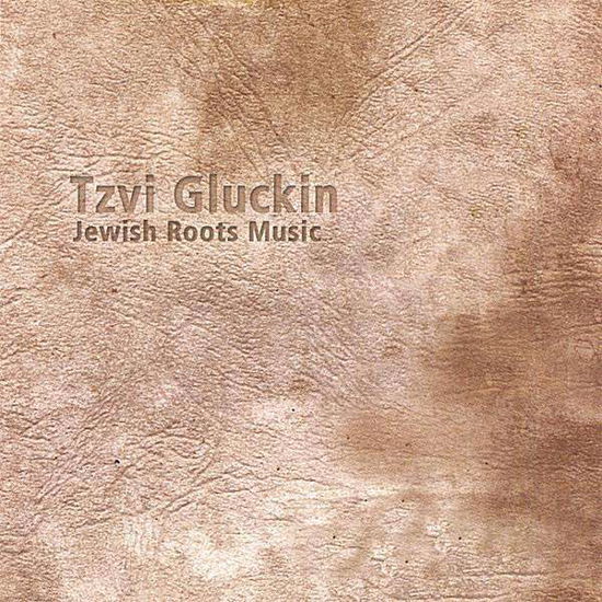 Cover for Tzvi Gluckin · Jewish Roots Music (CD) (2006)