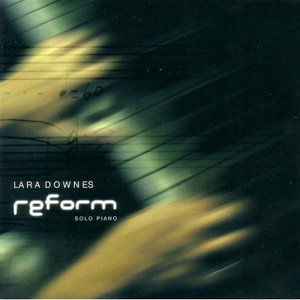 Reform: Solo Piano - Lara Downes - Muziek - AZ - 0787867121320 - 13 mei 2003