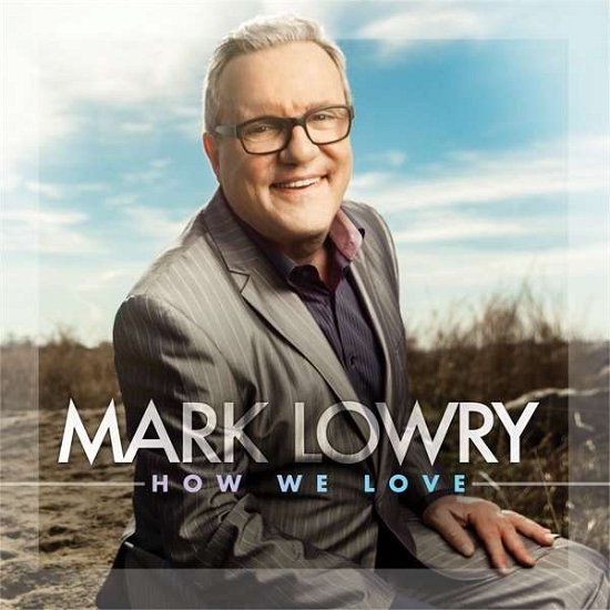 Cover for Mark Lowry · How We Love (CD) (2015)