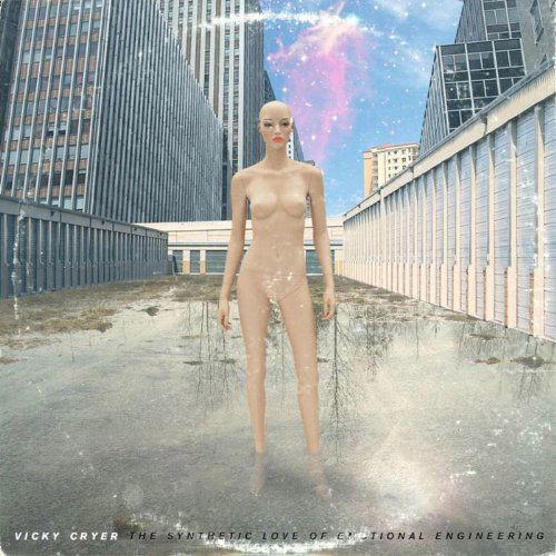 Cover for Vicky Cryer · The Synthetic Love Of Emotional Engineering (CD) (2013)