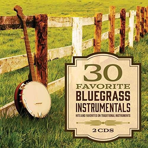 Cover for 30 Favorite Bluegrass Instrumentals / Various (CD) (2017)
