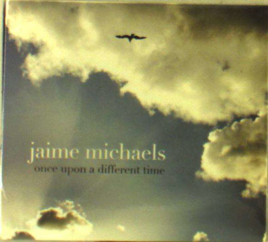 Cover for Jaime Michaels · Once Upon a Different Time (CD) (2016)