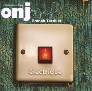 Orchestre National De Jazz - Electrique - Onjazz* / Frank Tortillet - Música - HARMONIA MUNDI - 0794881846320 - 10 de mayo de 2007