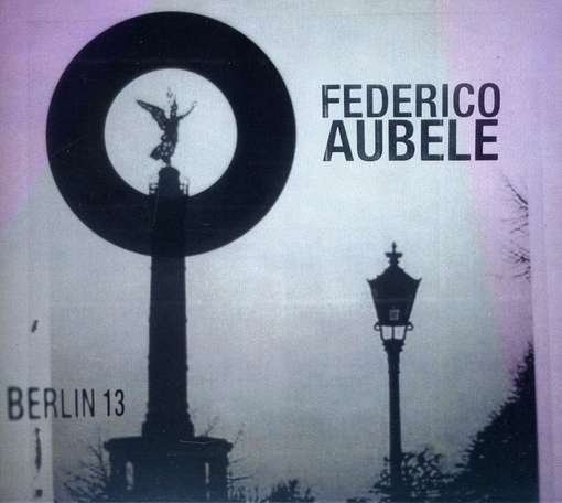 Berlin 13 - Federico Aubele - Musik - EIGHTEENTH STREET LOUNGE - 0795103017320 - 4. april 2011